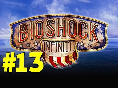 Bioshock Infinite - Walkthrough/Gameplay - Part 13 [Ghosts Do Exist!] (XBOX 360/PS3/PC)