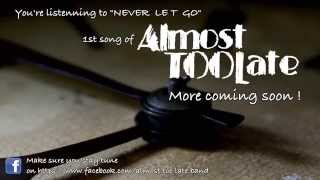 Almost Too Late - &quot;Never let go&quot; -