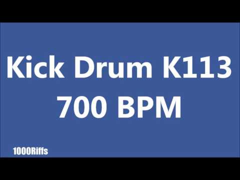 Kick Drum K113 : 700 BPM : Beats Per Minute
