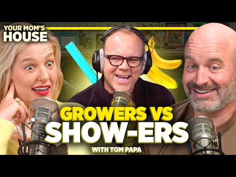 Growers Vs. Show-ers w/ Tom Papa | Your Mom's House Ep. 716