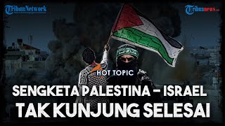 Alasan Palestina-Israel Tak Kunjung Damai, Pengaruh Negara Superpower dan Minim Dukungan Liga Arab