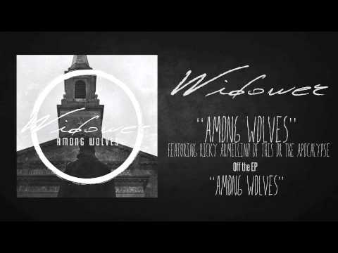 Widower - Among Wolves (feature Ricky Armellino of This or the Apocalypse)