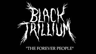 Black Trillium - The Forever People (My Dying Bride Cover)