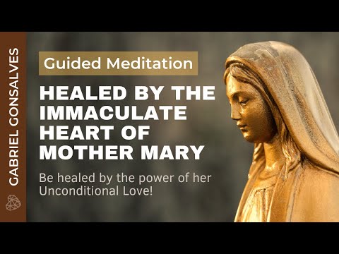 HEALED BY THE IMMACULATE HEART OF MOTHER MARY | Guided Meditation with Gabriel Gonsalves