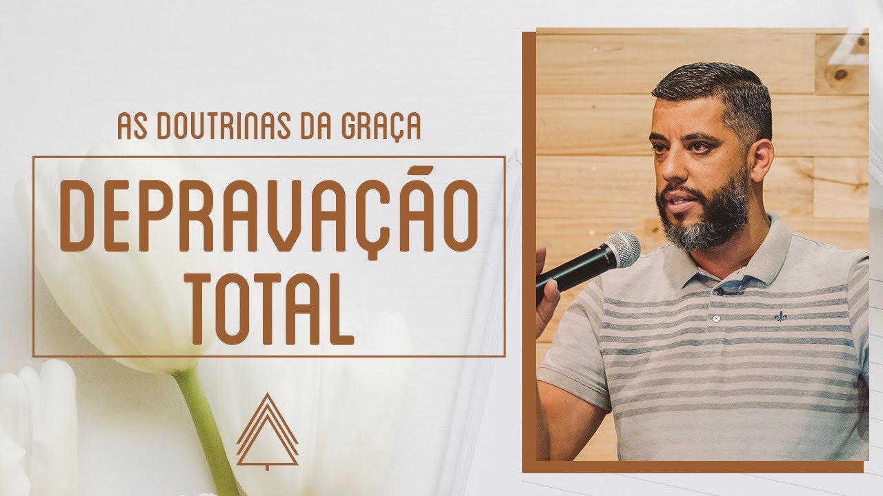 Depravação Total - Leandro Vieira [Série: As Doutrinas da Graça]