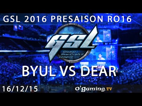 ByuL vs Dear - GSL 2016 Presaison - Ro16 W1 - 16/12/15