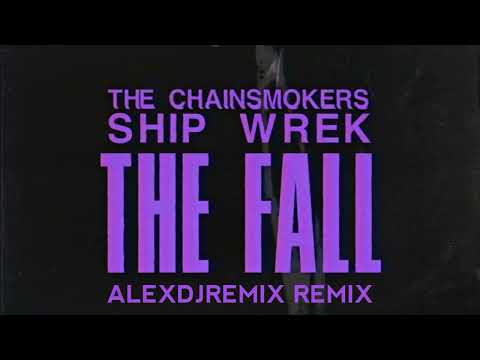 The Chainsmokers, Ship Wrek - The Fall [AlexDjRemix Remix]