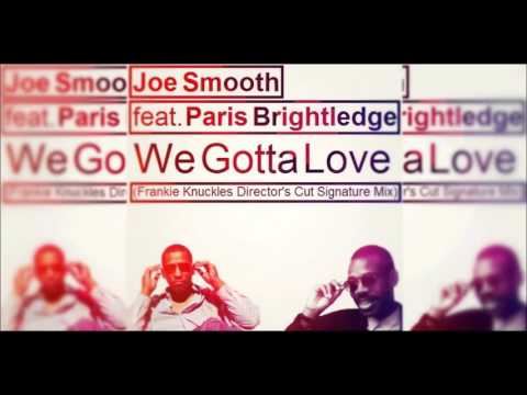 Joe Smooth Feat. Paris Brightledge - We Gotta Love (Frankie Knuckles Director's Cut Signature Mix)