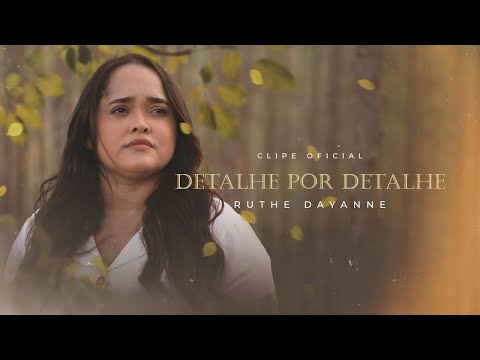Ruthe Dayanne - Detalhe por Detalhe (Clipe Oficial)