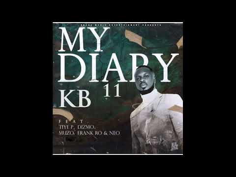 My diary 11 _ kb ft Tiye P, DIZMO, muzo aka Alphonso, Frank ro and neo