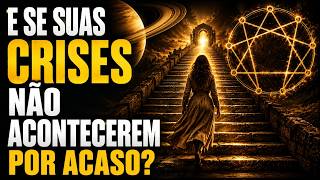 E Se Suas Crises Não Acontecerem Por Acaso?