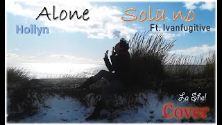 Cover  ⭐  / SOLA NO  ▶  ALONE -Hollyn  💯X💯EN ESPAÑOL /  FT. IVANFUGITIVE