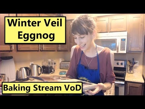 Winter Veil Eggnog from the WoW Cookbook - December 19 Baking Stream Vod