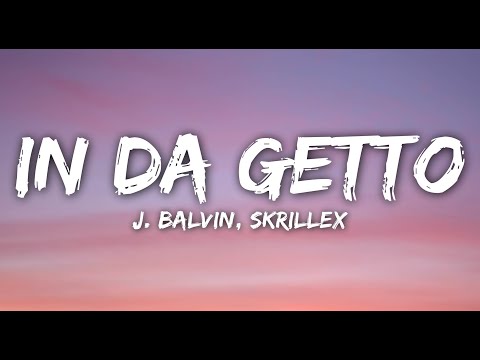 J. Balvin, Skrillex - In Da Getto (Letra/Lyrics)