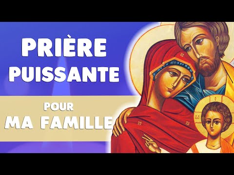 PRIÈRE à LA SAINTE FAMILLE 🙏 PUISSANTE PROTECTION de ma FAMILLE