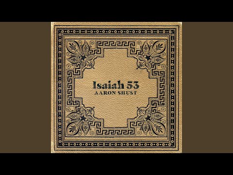 Download Aaron Shust - Isaiah 53 (feat. Shai Sol) MP3