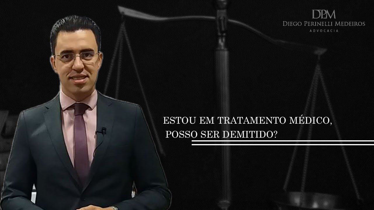 Estou em tratamento médico, posso ser demitido?