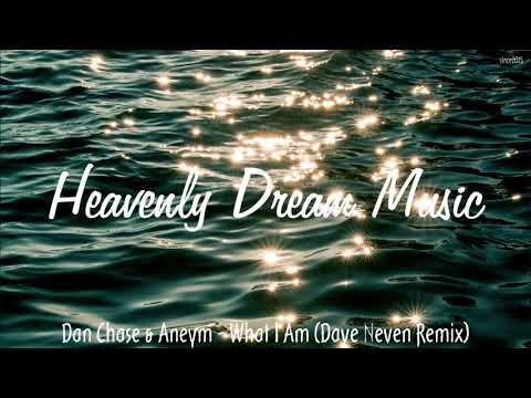 Dan Chase & Aneym - What I Am (Dave Neven Remix)