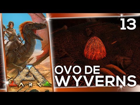 🎮 ARK SCORCHED EARTH - EP13 - Ovo de Wyverns