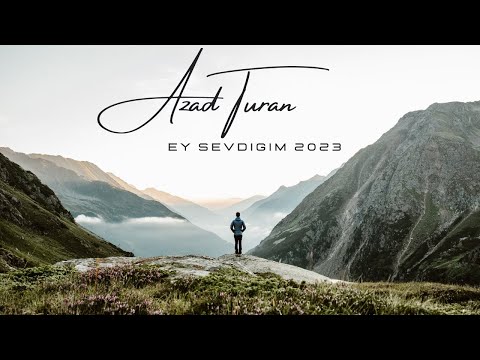 Azad Turan - Ey Sevdigim 2023 (Official Video)