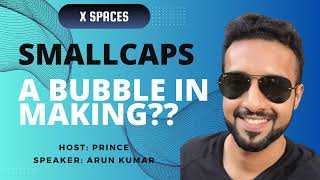 #Smallcap A Bubble?? | Arun Kumar 80/20 Investor | Accidental Investor Prince