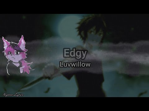 Luvwillow - Edgy - Lyrics