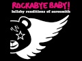 Dream On - Lullaby Renditions of Aerosmith - Rockabye Baby!