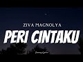 ZIVA MAGNOLYA Peri Cintaku Lyrics