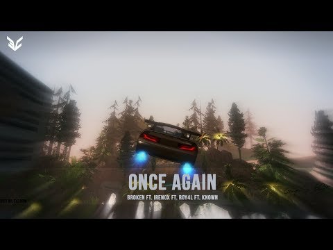 BrokeN ft. iRenox ft. Roy4L ft. KnOwN - Once Again
