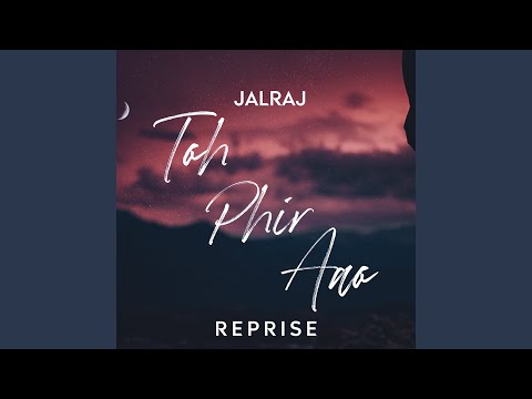 Toh Phir Aao (Reprise)