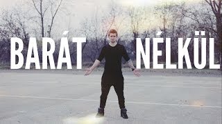 RAUL - BARÁT NÉLKÜL (Official Music Video)