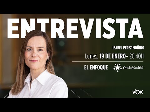 19.01I Interview with ISABEL PÉREZ MOÑINO on El Enfoque de ONDAMADRID