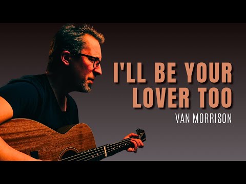 Ill Be Your Lover Too - Van Morrison
