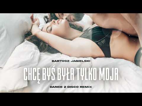 Bartosz Jagielski - Chcę byś była tylko moja ( Dance 2 Disco ) Disco Polo Nowość 2022