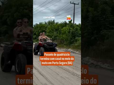 Passeio de quadriciclo termina com casal no meio do mato em Porto Seguro (BA)