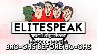 Elitespeak Episode 8: Bro-Ohs Before Ho-Ohs (ft. Linkara) - Elite3