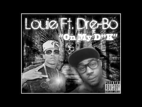 Louie Ft. Dre-Bo - On My D**K (Audio) [2014]