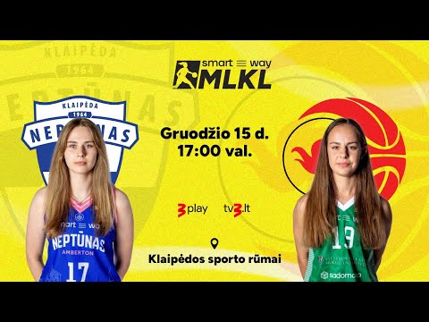 Open „Smart Way“ MLKL: Klaipėdos „Neptūnas-Amberton“ – Kauno „Aistės-LSMU“