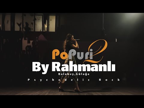 Balabey, Gulaga Popuri - By Rahmanlı Psychedelic Rock