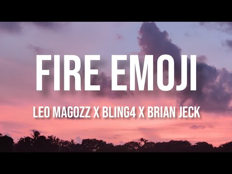 Leo Magozz x Bling4 x Brian Jeck - Fire Emoji (Lyrics)