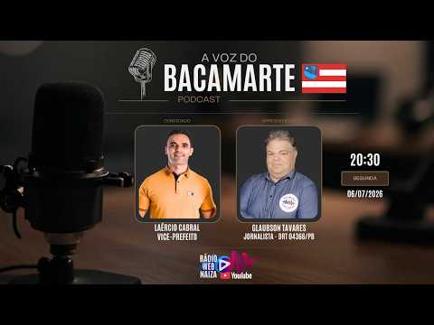 A VOZ DO BACAMARTE | LAÉRCIO CABRAL (Vice-prefeito) - 06/07/2026