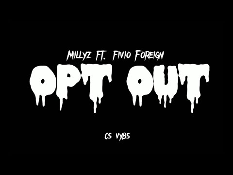 Millyz ft. Fivio Foreign - Opt Out (Lyrics)