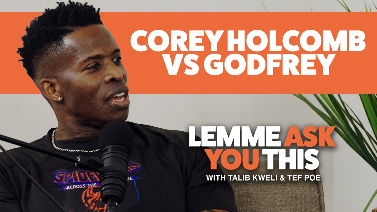 Corey Holcomb vs Godfrey - Lemme Ask You This With Talib Kweli & Tef Poe