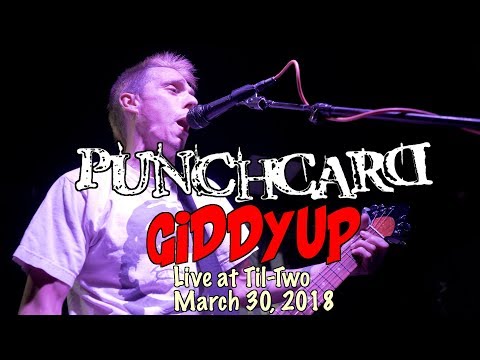 PunchCard - "GiddyUp" - @ Til-Two Club March 30, 2018