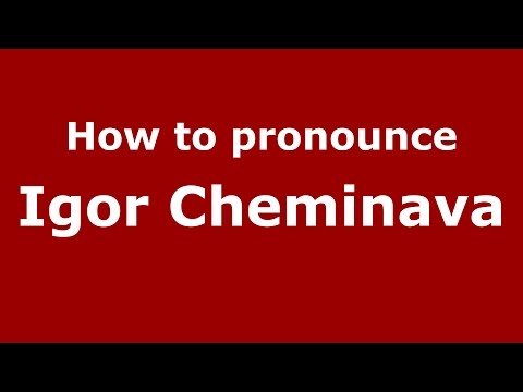 How to pronounce Igor Cheminava (Russian/Russia)  - PronounceNames.com