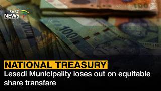 National Treasury | Lesedi Municipality loses out on equitable share transfare