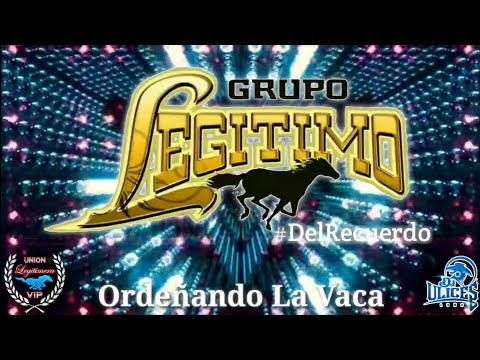 Grupo Legitimo - Ordeñando La Vaca ♪ #DelRecuerdo