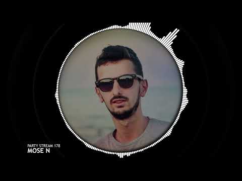 Mose N - Party Stream 178 (Deep House - Tech House) [2023 Music Party Mix]