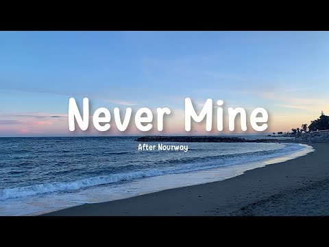 Never Mine - After Nourway || Lyrics 🎶