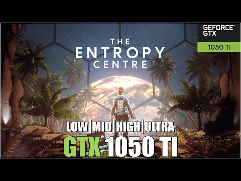 The Entropy Centre | All Settings Tested | GTX 1050Ti FPS TEST |